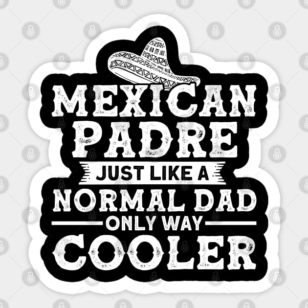 Mexican Padre Like Normal Dad Only Cooler Proud Mexican Sticker by Toeffishirts